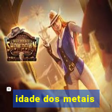 idade dos metais